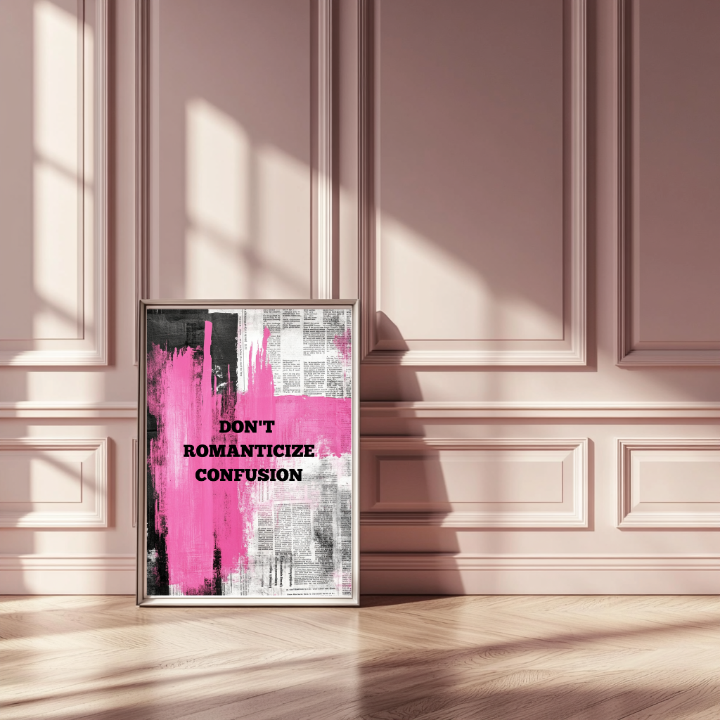 Don’t Romanticize Confusion – Bold Typography Wall Art Poster