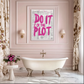 Do It For The Plot – Bold Motivational Wall Art